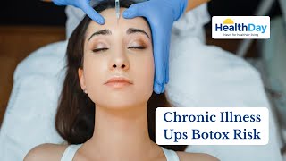 Study: Chronic Illness Greatly Raises Risk of Botox Side Effects