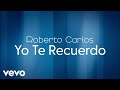 Roberto Carlos - Yo Te Recuerdo (Lyric Video)