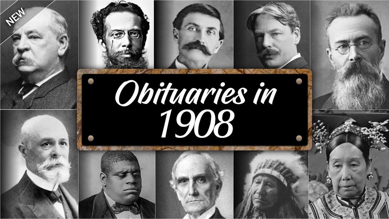 Obituary: Famous Faces WE LOST in 1908
