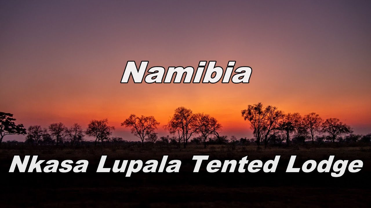 Namibia Nkasa Lupala Tented Lodge