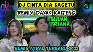 DJ DAYAK TERBARU 2022 BULAN TRIANA - CINTA DIA BAGETU VIRAL TIK TOK MELODY ASMARA JAIPONG REMIX