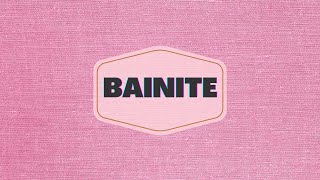The What Is Series : BAINITE