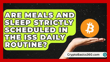 Are Meals and Sleep Strictly Scheduled in the ISS Daily Routine? | All About Astronauts News