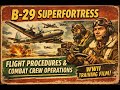 B-29 Superfortress Training Film (WWII) | Flight Procedures & Combat Crew Operations.