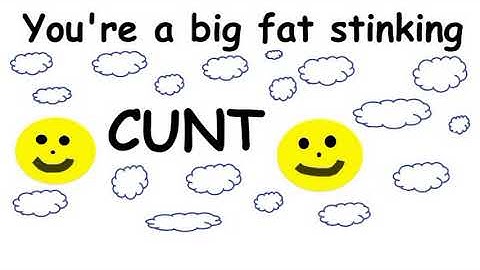 YOU ARE A CUNT