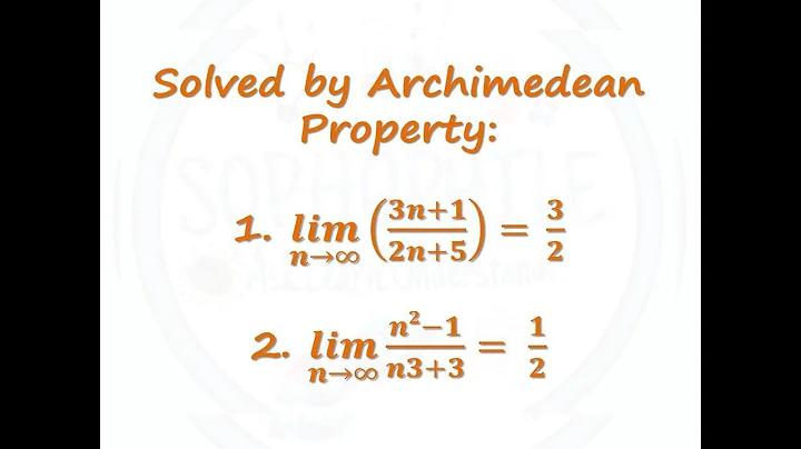 Sequence sums by Archimedean property: lim(n→∞)⁡(3n+1)/(2n+5)=3/2 and lim(n→∞)⁡(n2-1)/(n3+3)=1/2