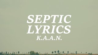 K.A.A.N. - Septic (Lyrics)