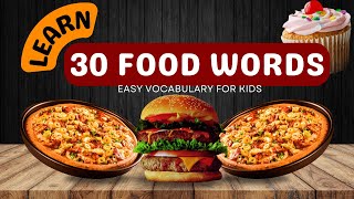 🍎🍕 Learn 30 Yummy Food Words! Fun & Easy Vocabulary for Kids 🎉