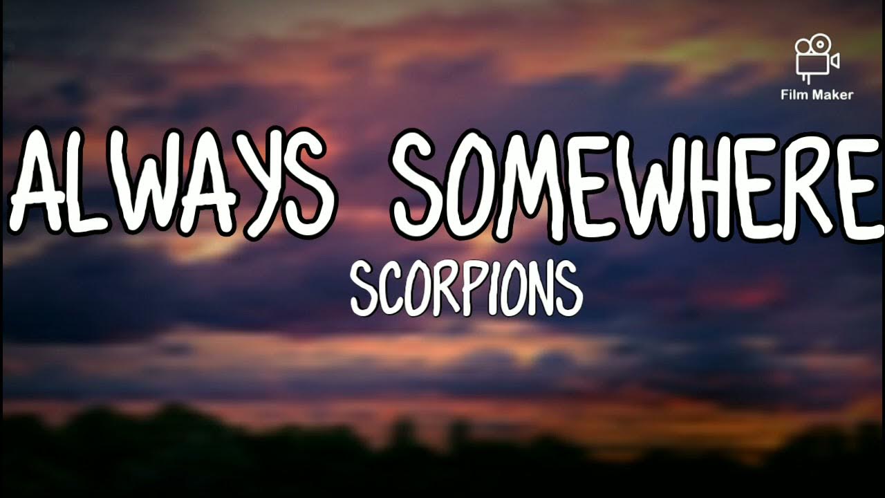 Scorpions somewhere. Скорпионс always somewhere. Scorpions - always somewhere обложка. Always somewhere Scorpions текст. Always somewhere cam.