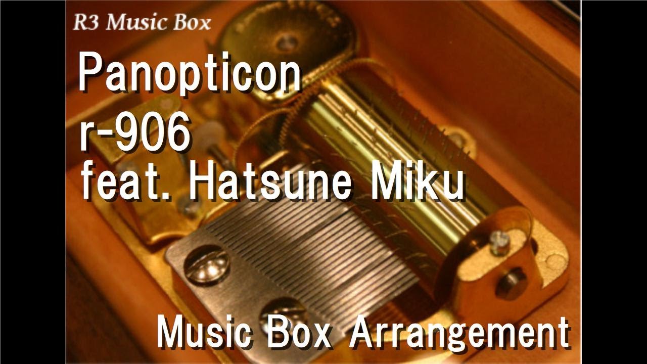 Panopticon/r-906 feat. Hatsune Miku [Music Box] - YouTube