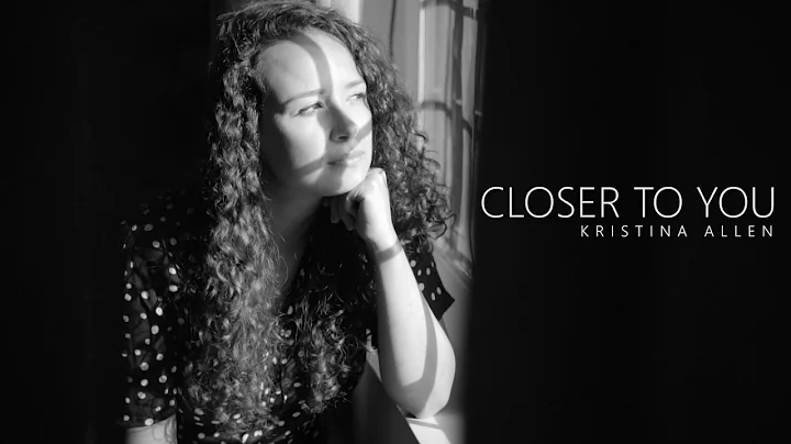 Kristina Allen - Closer To You (Official Music Vid...