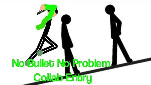 No Bullet No Problem  Collab Entry Host: NightBeam Anims