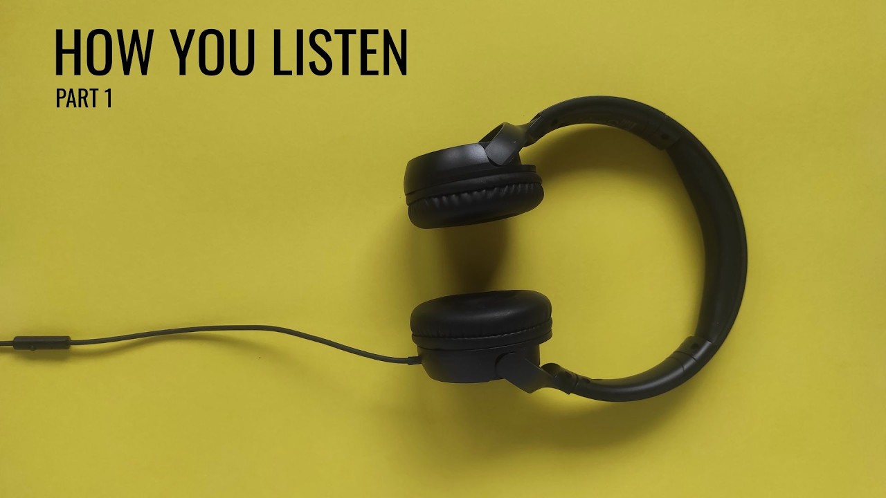 How You Listen Part 1