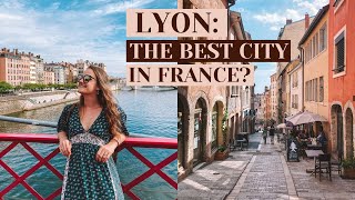 BEST CITY IN FRANCE?!  WHY LYON WILL SURPRISE YOU