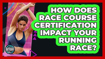 How Does Race Course Certification Impact Your Running Race? - Running Beyond Limits