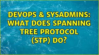 Celebrity DevOps & SysAdmins: What does Spanning Tree Protocol (STP) do? (4 Solutions!!) Wealth