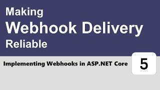 Implementing Webhooks in ASP.NET Core #5 - Making Webhook Delivery Reliable