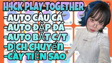 HACK PLAY TOGETHER | HƯỚNG DẪN HACK AUTO CÂU BÁN CÁ TỰ LỌC BÓNG CÀY TIỀN SAO MỚI NHẤT MIỄN PHÍ KEY