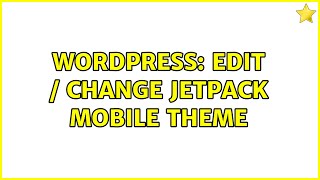 Wordpress: Edit / Change Jetpack Mobile Theme (2 Solutions!!)