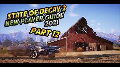 State Of Decay 2 2021 New Player Guided Walkthrough Part 12