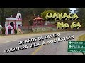 26 años de Olvido. Carretera vieja a Nochixtlán 4K. #OAXACA No. 64