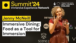 Jenny McNeill: Food As a Tool For Immersion - IEN Immersive Experience Summit 2024