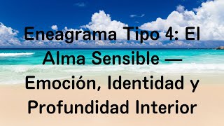 Eneagrama Tipo 4: El Alma Sensible — Emoción, Identidad y Profundidad Interior