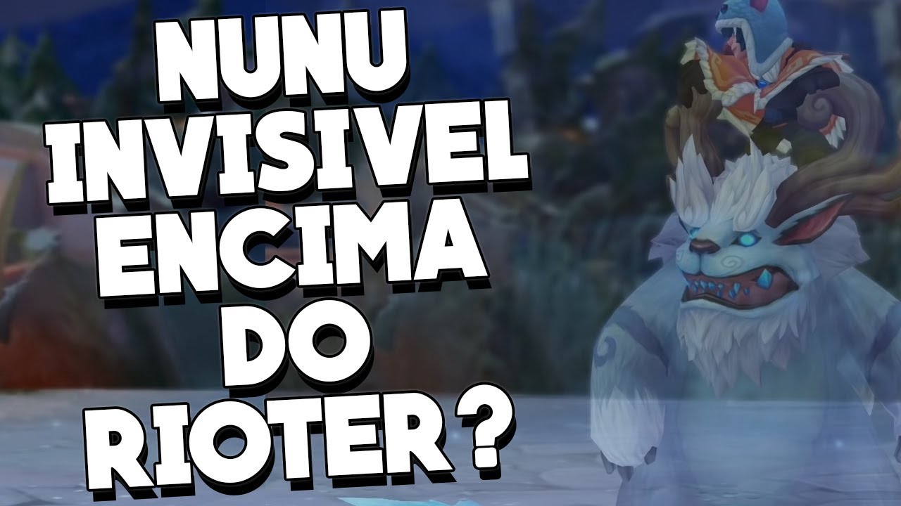 RIOTER SOFRE BUG DO NUNU INVISIVEL EM PARTIDA E REAÇÃO É HILÁRIA! lolzinho br
