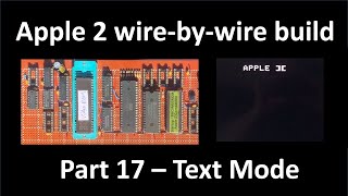 Apple 2 wire-by-wire build, Part 17.  Text mode.