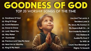 GOODNESS OF GOD ~ Top 100 Hillsong Praise And Worship Song 2024 Playlist ~ Peaceful Morning