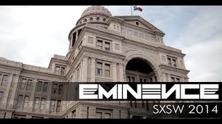 EMINENCE - SXSW 2014  [DOCUMENTARY]