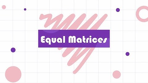 Equal Matrices| Class 9th| Unit 1