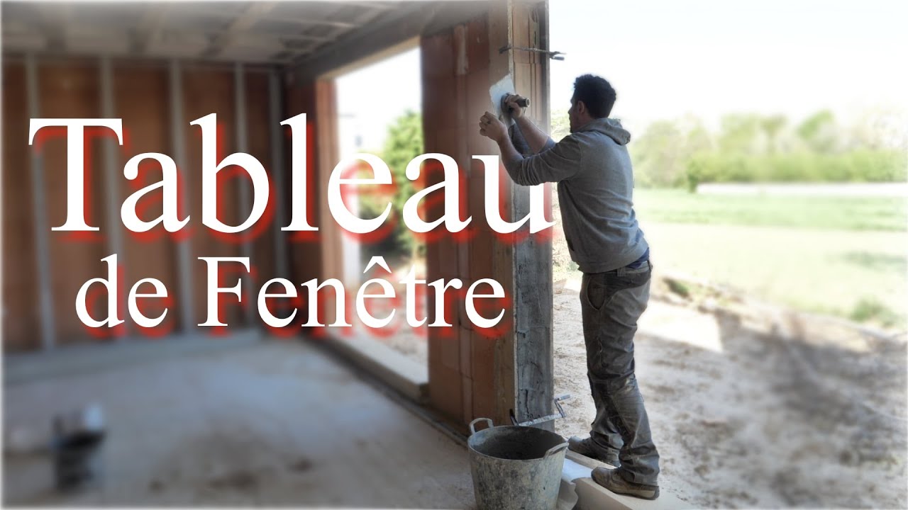 TABLEAU DE FENÊTRE Construire sa Maison ép174. YouTube — free download