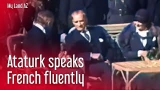Ataturk speaks French fluently