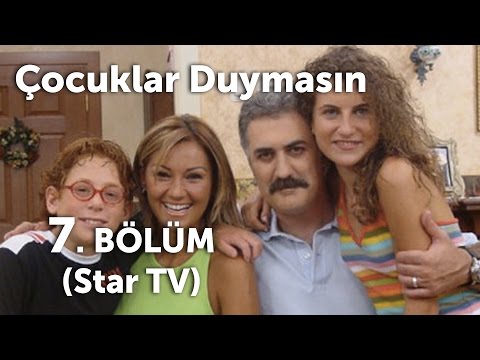 Çocuklar Duymasın 7. Bölüm (Star TV)