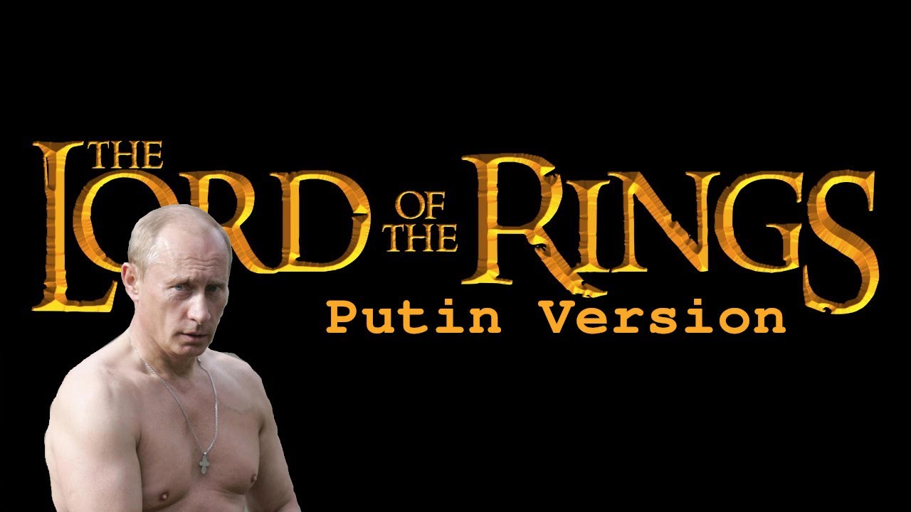 Putin Version Der Herr der Ringe (Putin Version) - YouTube