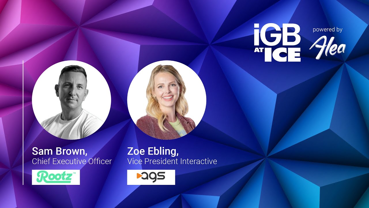 iGB@ICE: Rootz CEO Sam Brown and PlayAGS' Zoe Ebling
