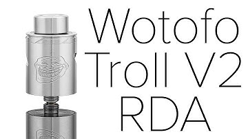 Wotofo Troll V2 RDA Review