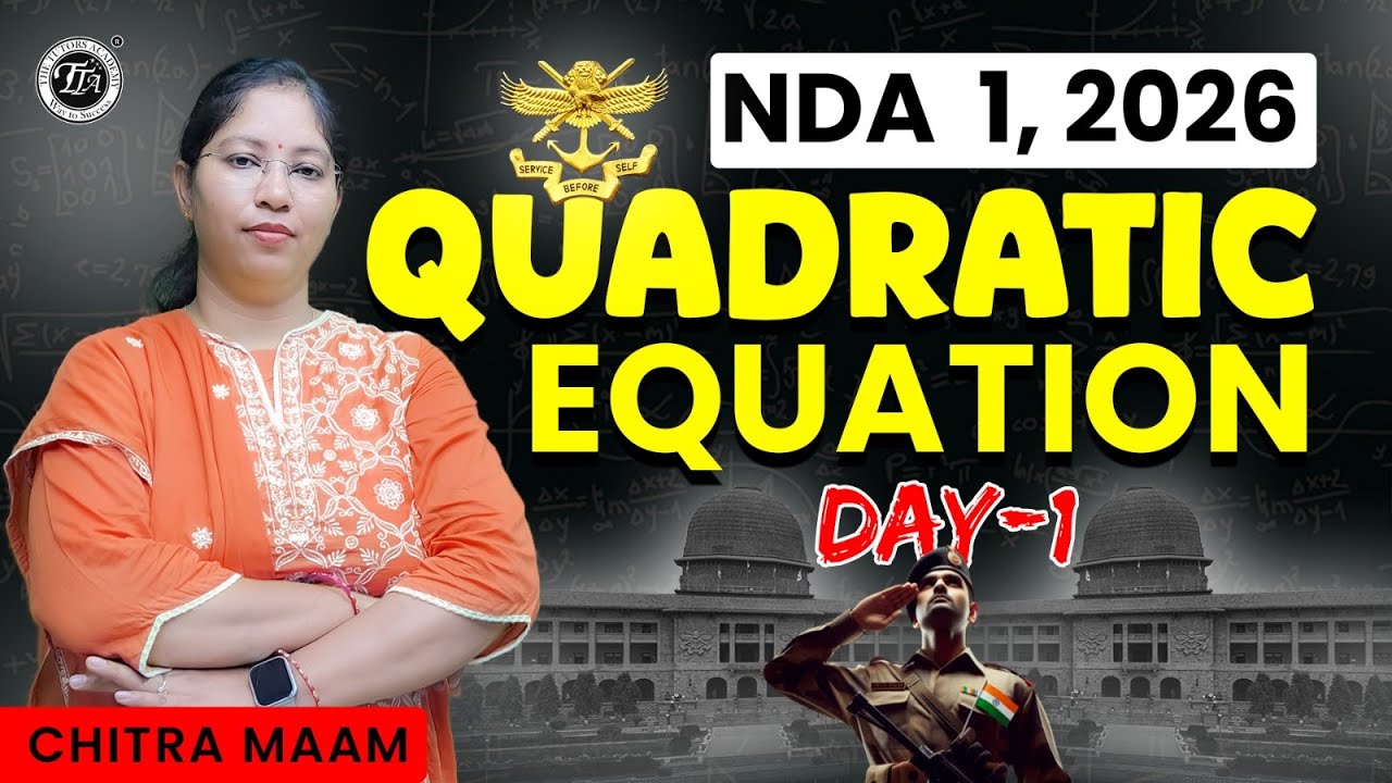 Quadratic Equations Day 1 | NDA Maths Class by Chitra Ma’am | Basics+Tricks+PYQs | Mission NDA 2026