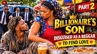 BILLIONAIRE’S SON DISGUISED AS A BEGGAR TO FIND TRUE LOVE ❤️ | PART 2 |