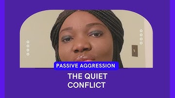 Passive Aggression: The Quiet Conflict
