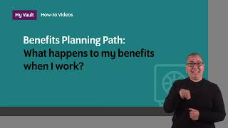 My Vault: Benefits Planning Path (ASL Version)