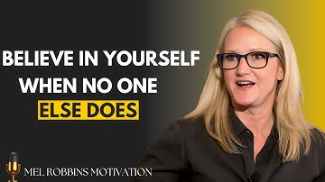 How to Believe in Yourself When No One Else Will – Motivational Speech BY MELL ROBBINS.
