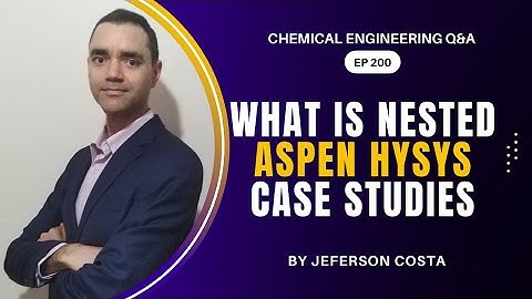 WHAT IS NESTED CASE STUDY ON ASPEN HYSYS FOR CHEMICAL PROCESS ENGINEERS