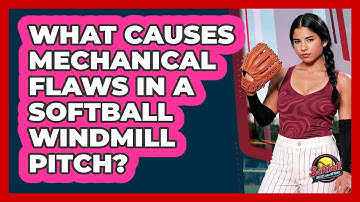 What Causes Mechanical Flaws In A Softball Windmill Pitch? - Softball Basics and Beyond