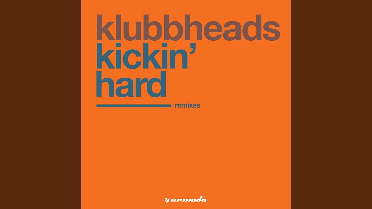 Kickin' Hard (Klubbheads Euro Mix)