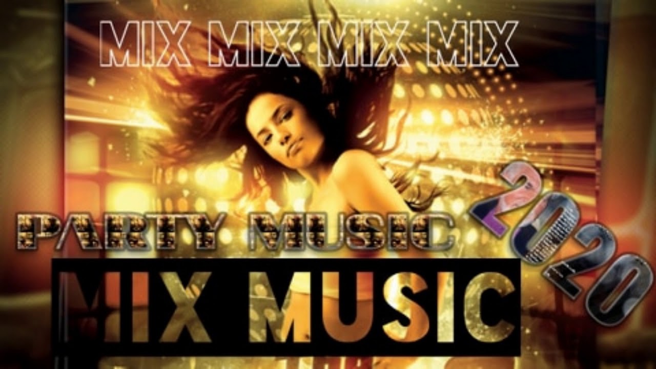 MIX MUSIC 2020 II PARTY & CLUB MUSIC YouTube
