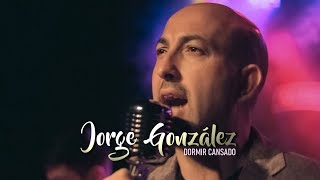 Video thumbnail of "Jorge González Tagliabúe - Quiero dormir Cansado (Video Oficial)"
