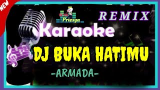 🎙DJ BUKA HATIMU ARMADA | KARAOKE REMIX SYAPRIESYA