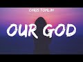 Chris Tomlin ~ Our God # lyrics